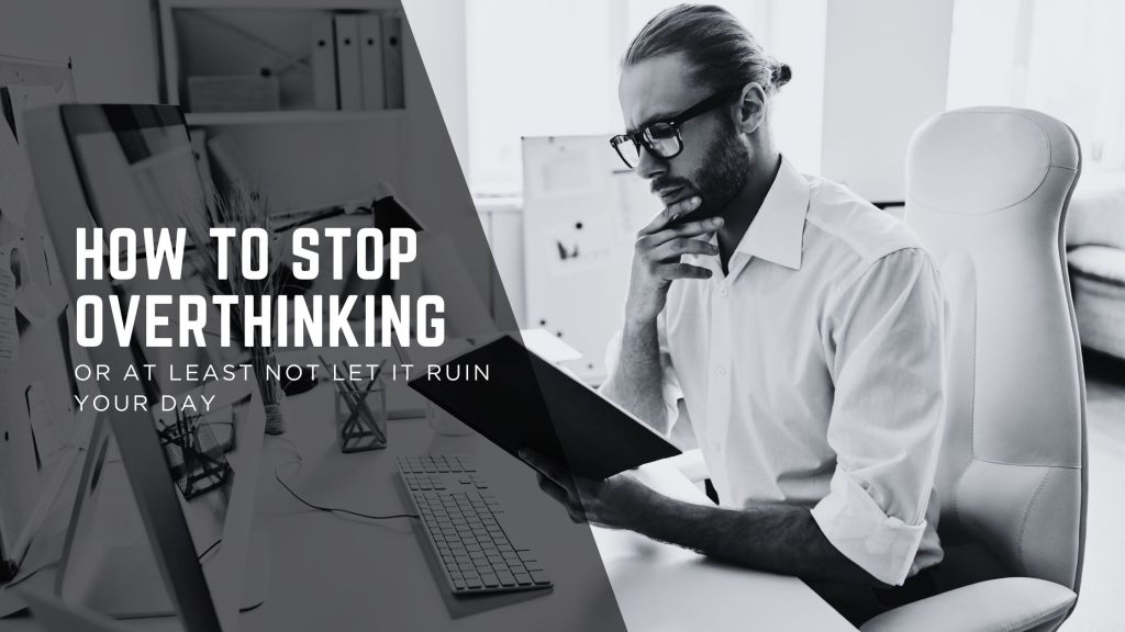 How to Stop Overthinking: 6 Effective&nbsp;Strategies